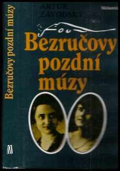 Petr Bezruč: Bezručovy pozdní múzy