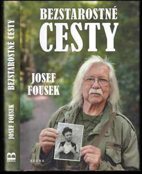 Josef Fousek: Bezstarostné cesty