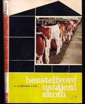 Karel Sladovník: Bezstelivové ustájení skotu