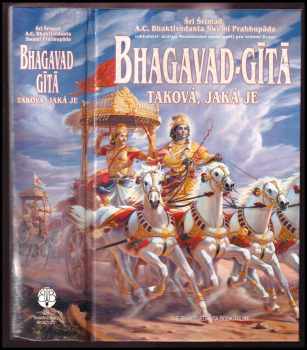 Bhagavadgíta - taková, jaká je : s původními sanskrtskými texty, přepisem do latinského písma, českými synonymy, překlady a : podrobnými výklady - A. Č. Bhaktivédanta Swami Prabhupáda (1998, Bhaktivedanta Book Trust) - ID: 2285401