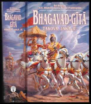 Bhagavadgíta - taková, jaká je : s původními sanskrtskými texty, přepisem do latinského písma, českými synonymy, překlady a : podrobnými výklady - A. Č. Bhaktivédanta Swami Prabhupáda (1998, Bhaktivedanta Book Trust) - ID: 820141