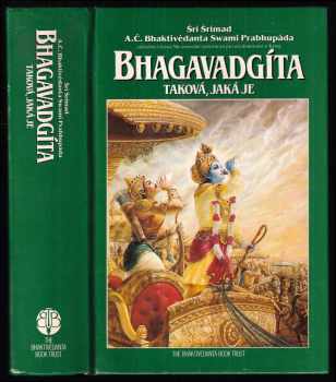 Bhagavadgíta - taková, jaká je : s původními sanskrtskými texty, přepisem do latinského písma, českými synonymy, překlady a podrobnými výklady - A. Č. Bhaktivédanta Swami Prabhupáda (1991, Bhaktivedanta Book Trust) - ID: 942748