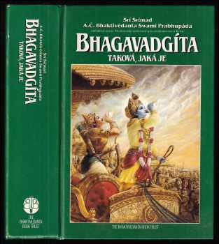 Bhagavadgíta - taková, jaká je : s původními sanskrtskými texty, přepisem do latinského písma, českými synonymy, překlady a podrobnými výklady - A. Č. Bhaktivédanta Swami Prabhupáda (1991, Bhaktivedanta Book Trust) - ID: 818978