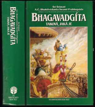 Bhagavadgíta - taková, jaká je : s původními sanskrtskými texty, přepisem do latinského písma, českými synonymy, překlady a podrobnými výklady - A. Č. Bhaktivédanta Swami Prabhupáda (1991, Bhaktivedanta Book Trust) - ID: 754903