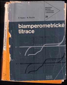 František Vydra: Biamperometrické titrace - určeno také stud. stř. i vys. odborných škol chem