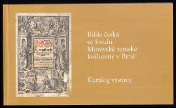 Bible česká ve fondu Moravské zemské knihovny v Brně