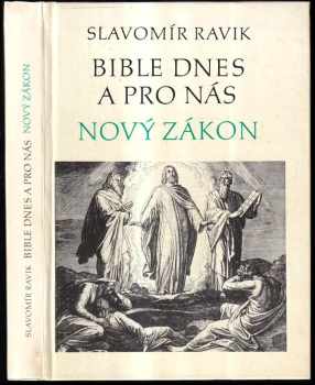 Slavomír Ravik: Bible dnes a pro nás