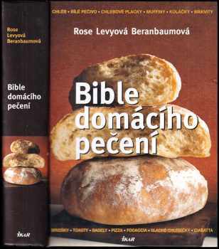 Rose Levy Beranbaum: Bible domácího pečení