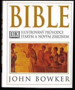 Bible: Ilustrovaný průvodce Starým a Novým zákonem
