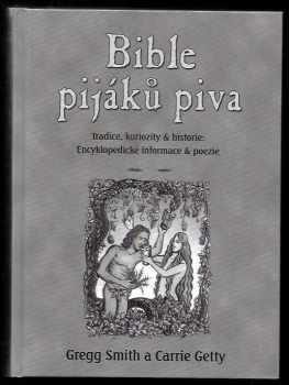 Gregg Smith: Bible pijáků piva : tradice, kuriozity & historie : encyklopedické informace & poezie