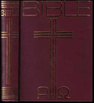 Bible : Písmo svaté Starého a Nového zákona (včetně deuterokanonických knih) - podle ekumenického vydání z roku 1985