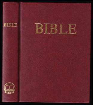 Bible - písmo svaté Starého a Nového zákona - podle ekumenických vydání z r. 1985