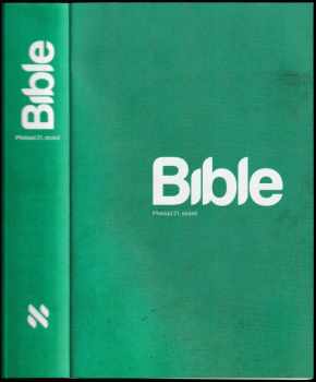Bible : překlad 21. století (2019, Biblion z.s.) - ID: 817072
