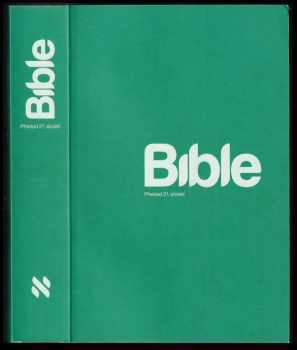 Bible : překlad 21. století (2019, Biblion z.s.) - ID: 2066282