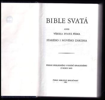 Bible svatá : Všecká Svátá písma : Písmo svaté Starého a Nového zákona : Podle posledního vydání Kralického z roku 1613
