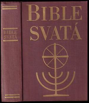 Bible svatá, aneb, Všecka Svatá písma Starého i Nového zákona