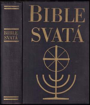 Bible svatá, aneb, Všecka Svatá písma Starého i Nového zákona