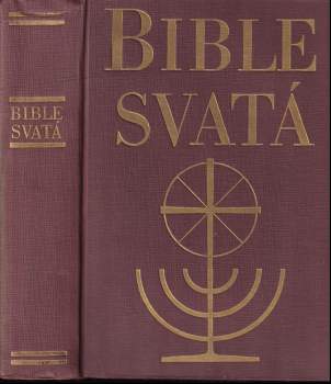 Bible svatá, aneb, Všecka Svatá písma Starého i Nového zákona