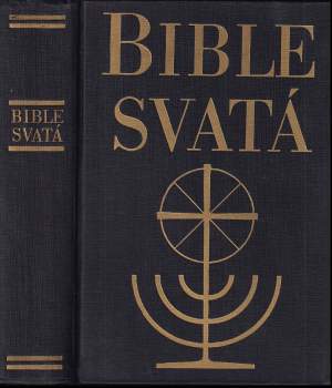 Bible svatá, aneb, Všecka Svatá písma Starého i Nového zákona