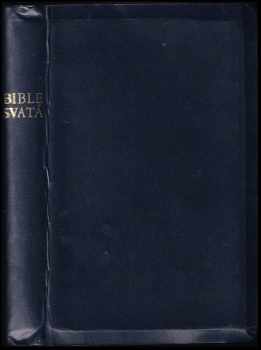 Bible svatá aneb Všecka svatá písma Starého i Nového zákona : podle posledního vydání Kralického z roku 1613 (1970, Biblická společnost) - ID: 825502