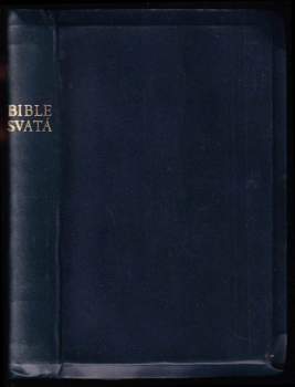 Bible svatá aneb Všecka svatá písma Starého i Nového zákona
