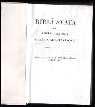 Bible Svatá, aneb, Všecka Svatá Písma Starého i Nového zákona
