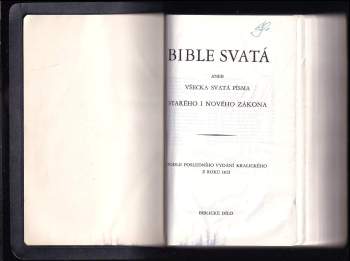 Bible Svatá, aneb, Všecka Svatá Písma Starého i Nového zákona