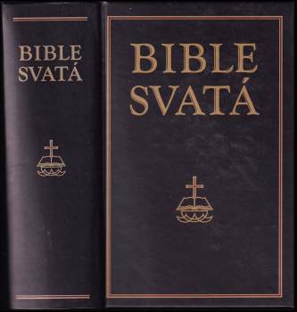 Bible svatá, aneb, Všecka svatá písma Starého i Nového zákona