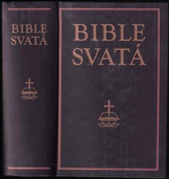 Bible svatá, aneb, Všecka svatá písma Starého i Nového zákona : podle posledního vydání kralického z roku 1613