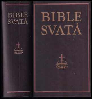 Bible svatá, aneb, Všecka svatá písma Starého i Nového zákona : podle posledního vydání kralického z roku 1613 (2004, Levné knihy KMa) - ID: 834153
