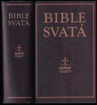 Bible svatá, aneb, Všecka svatá písma Starého i Nového zákona