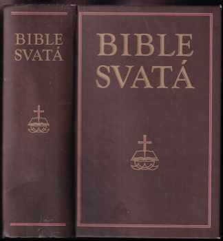 Bible svatá, aneb, Všecka svatá písma Starého i Nového zákona