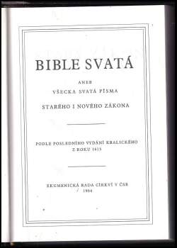 Bible svatá, aneb, Všecka svatá písma Starého i Nového zákona