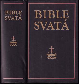 Bible svatá aneb všecka svatá písma Starého i Nového zákona