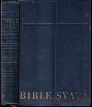 Bible svatá aneb všecka svatá písma Starého i Nového zákona