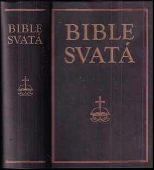 Bible svatá, aneb, Všecka svatá písma Starého i Nového zákona : podle posledního vydání kralického z roku 1613 (2004, Levné knihy KMa) - ID: 747867