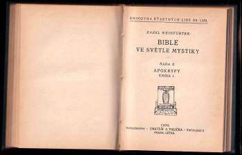 Karel Weinfurter: Bible ve světle mystiky - Evangelium sv. Matouše - Řada IV + Řada VII - Skutkové sv. Apoštolů apokryfy Nového zákona + Apokryfy - Řada X