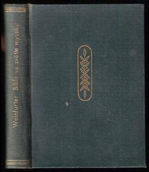 Karel Weinfurter: Bible ve světle mystiky - Evangelium sv. Matouše - Řada IV + Řada VII - Skutkové sv. Apoštolů apokryfy Nového zákona + Apokryfy - Řada X