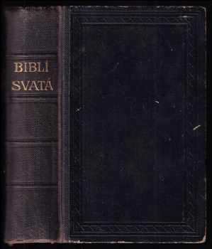 Biblí svatá aneb všechna svatá písma Starého i Nového zákona