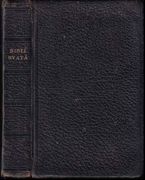 Biblí svatá aneb všecka svatá písma Starého i Nového Zákona