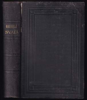 Biblí svatá, aneb, Všecka svatá písma Starého i Nového zákona