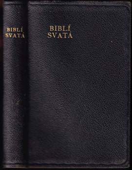 Biblí svatá, aneb, Všecka svatá písma Starého i Nového zákona