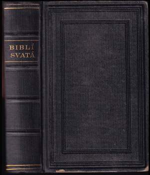 Biblí svatá, aneb, Všecka svatá písma Starého i Nového zákona