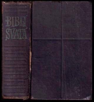Biblí svatá, aneb, Všecka svatá písma Starého i Nového zákona