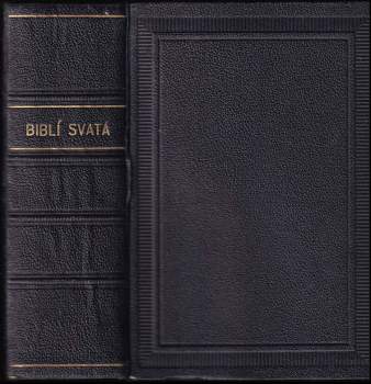 Biblí svatá, aneb, Všecka Svatá písma Starého i Nového zákona