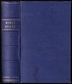 Biblí svatá, aneb, Všecka svatá písma Starého i Nového Zákona