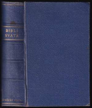 Biblí svatá, aneb, Všecka svatá písma Starého i Nového Zákona