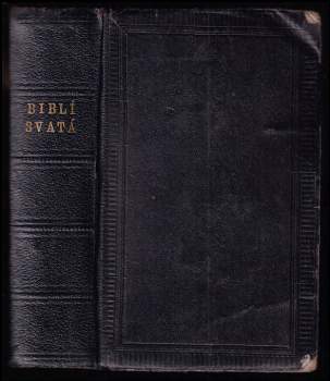 Biblí svatá, aneb, Všecka svatá Písma Starého i Nového zákona