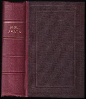 Biblí svatá, aneb, Všecka svatá Písma Starého i Nového zákona