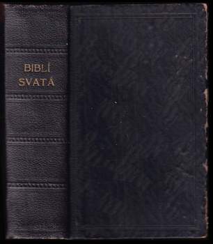 Biblí svatá, aneb, Všecka svatá písma Starého i Nového zákona